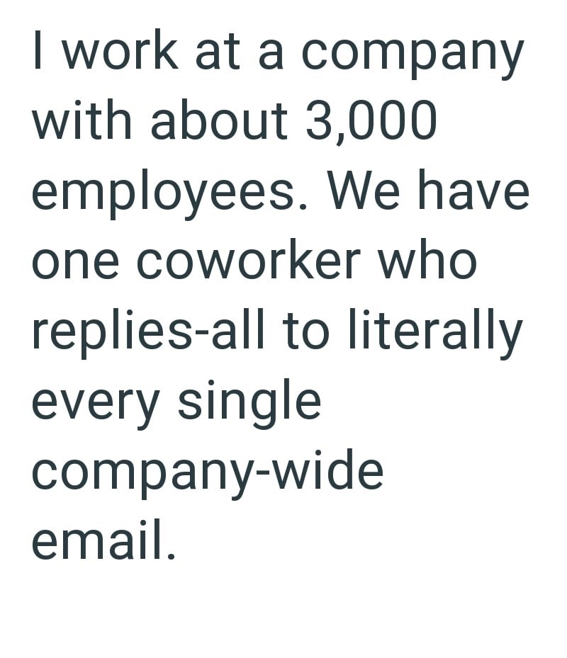 Coworker replies all all 3000-employee company-wide emails with ...