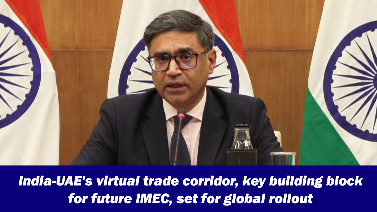 India-UAE's virtual trade corridor, key building block for future IMEC ...
