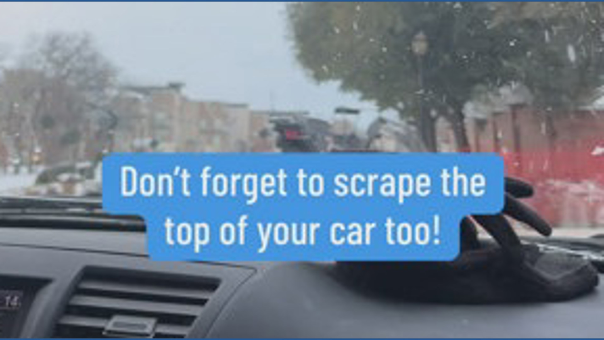 Scrape the roof of your car too!
