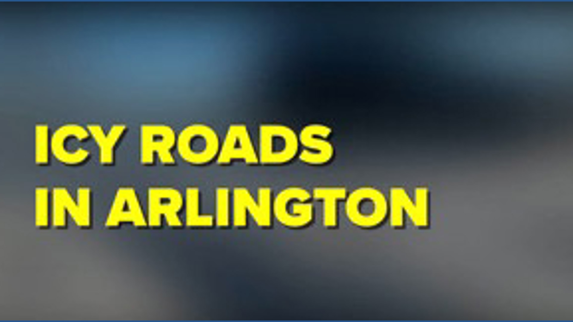 Icy Roads in Arlington