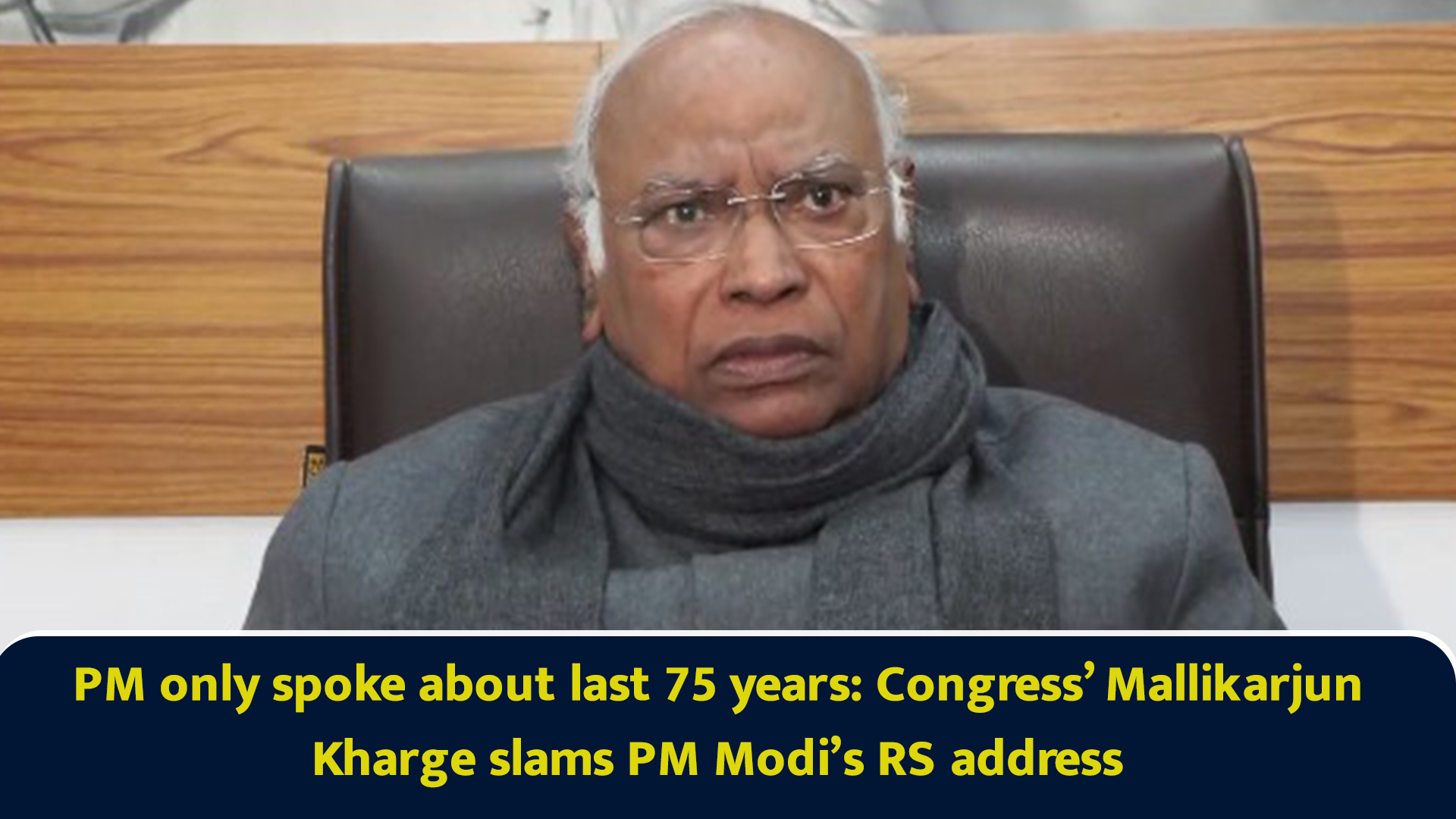 PM only spoke about last 75 years: Congress’ Mallikarjun Kharge slams ...