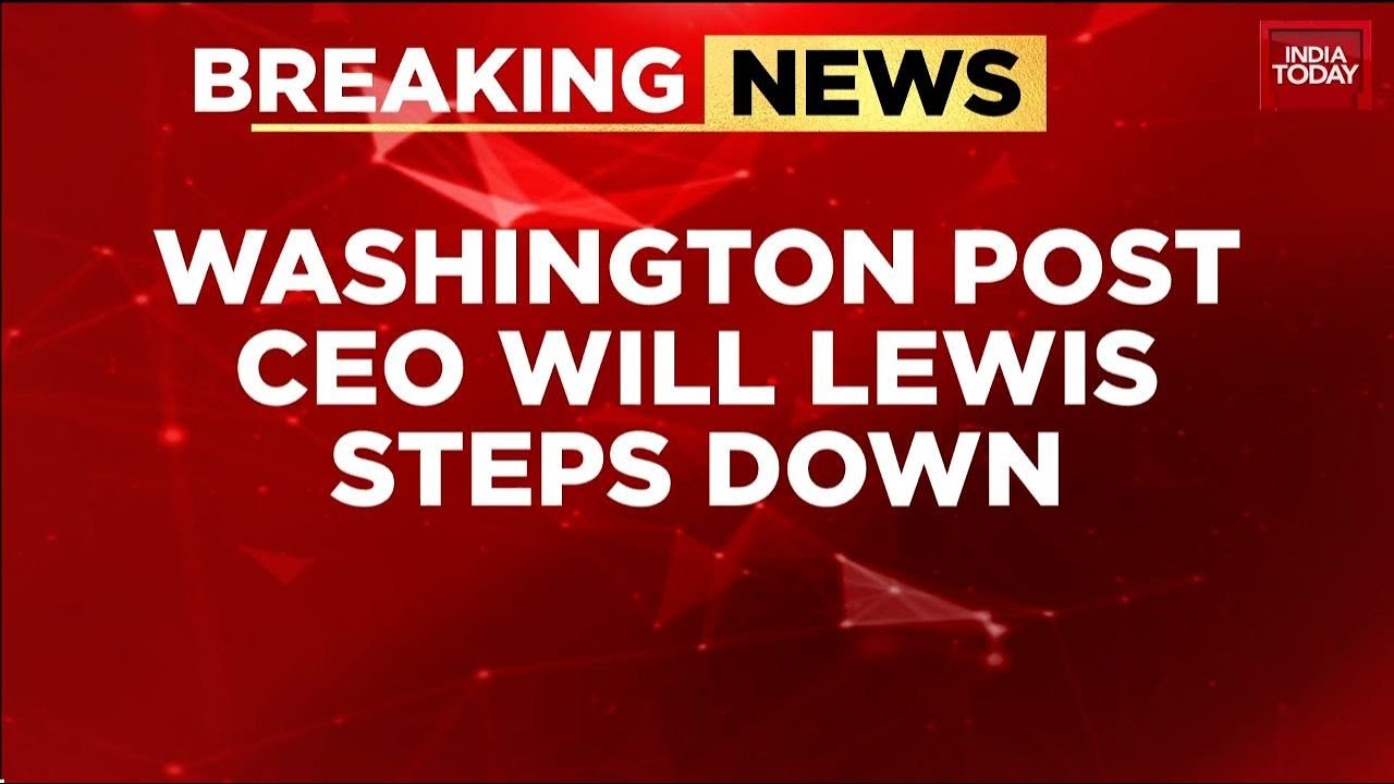 Will Lewis resigns as Washington Post CEO following massive job cuts