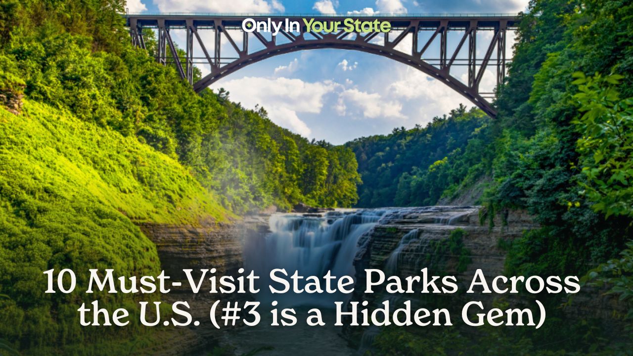 10 must-visit state parks across the US (#3 is a hidden gem)