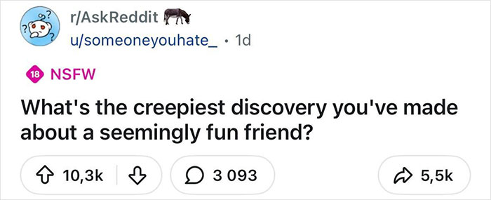 “What’s The Creepiest Discovery You’ve Made About A Seemingly Fun Friend?” (31 Answers)