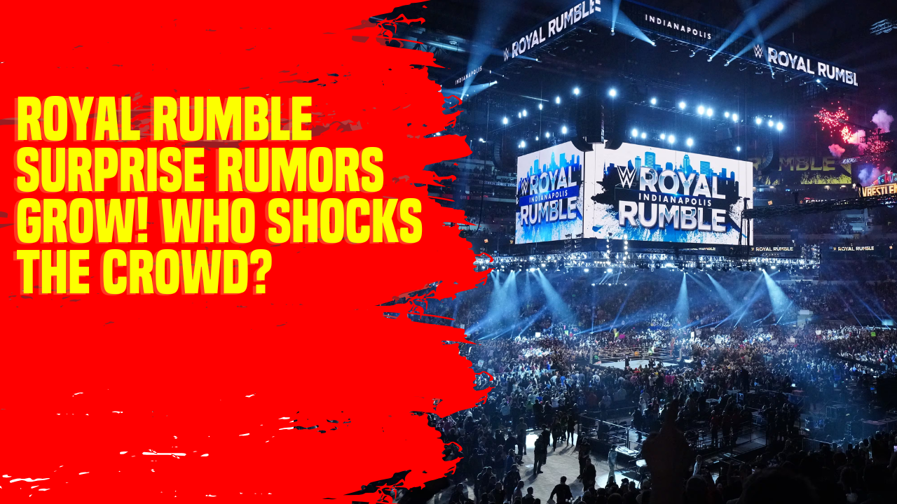Royal Rumble surprise rumors grow! Who shocks the crowd RoyalRumble 