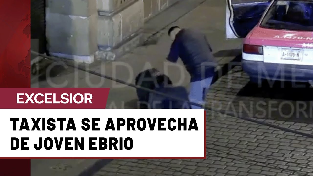Cámaras del C2 captan a taxista aprovechándose de un joven en estado de ...