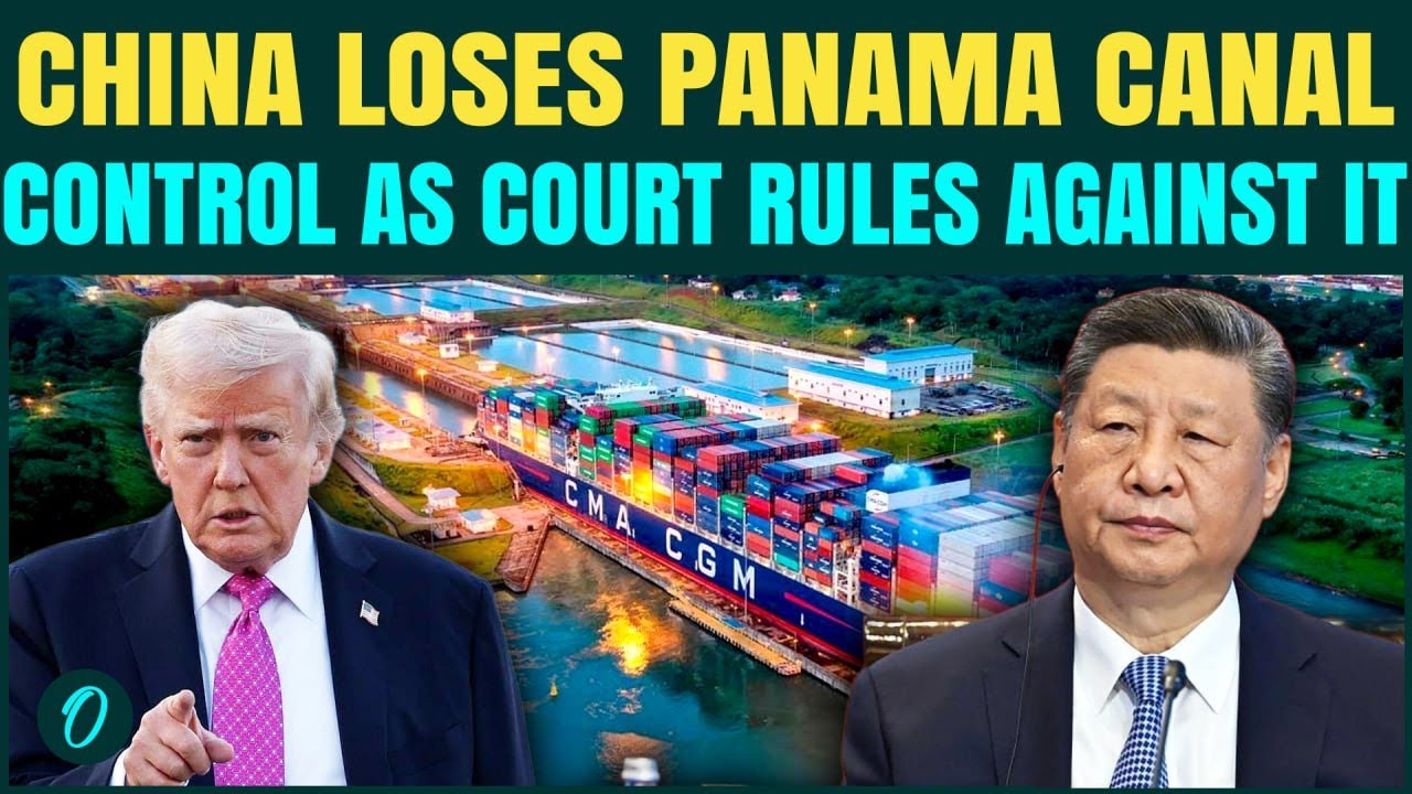 US vs China over Panama Canal: China loses big as Panama court strikes ...