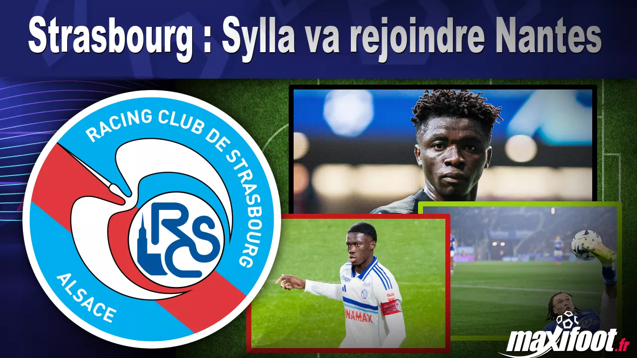 Mercato Strasbourg : Sylla va rejoindre Nantes
