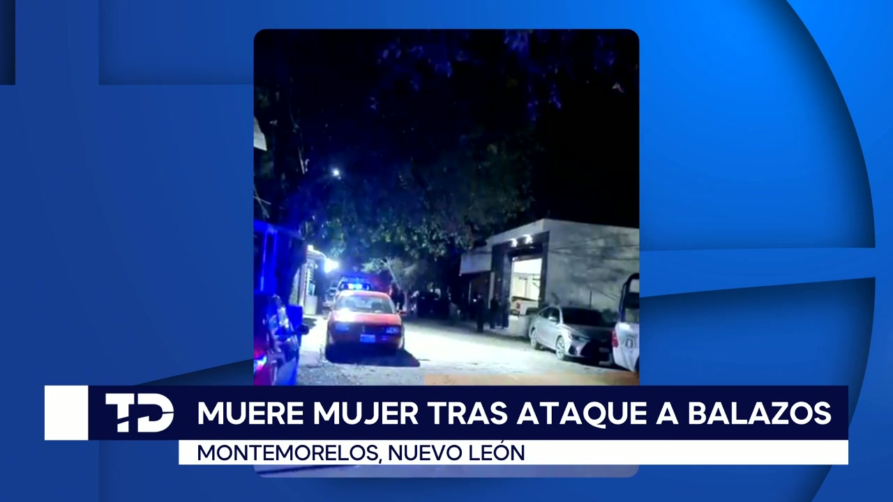 Asesinan a balazos a una mujer afuera de su casa en Montemorelos, Nuevo ...