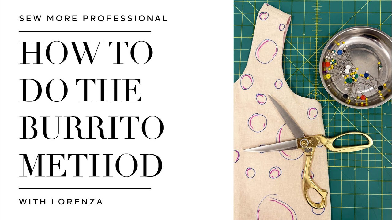 How to do the burrito method in sewing – fast & easy version
