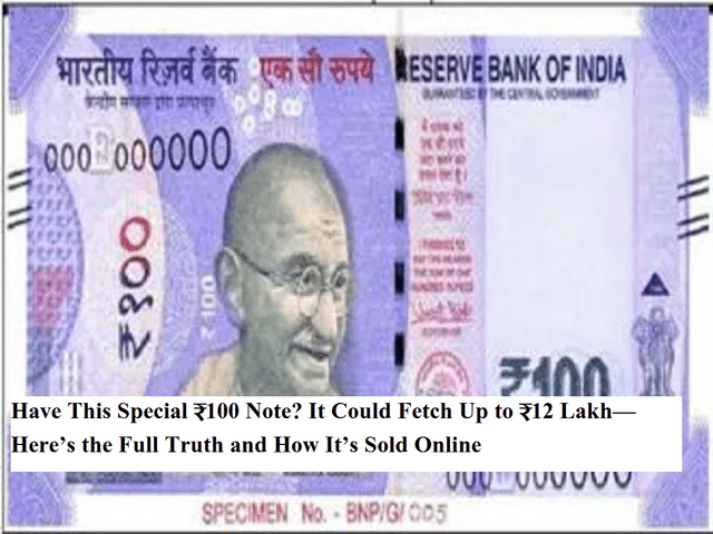Have this special ₹100 note? It could fetch up to ₹12 lakh—here's the ...