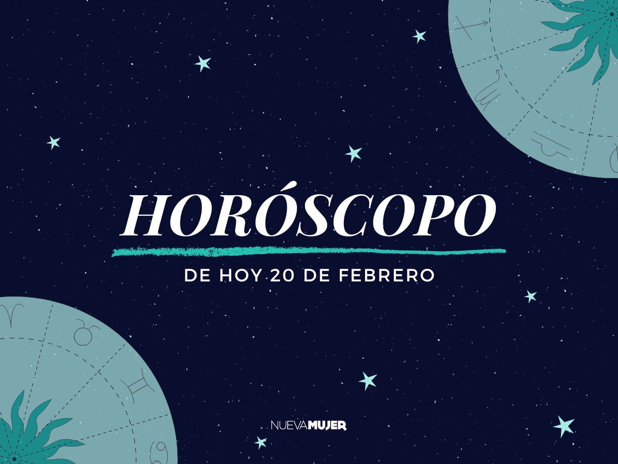 Horóscopo de hoy viernes 20 de febrero: el universo te empuja a tomar ...