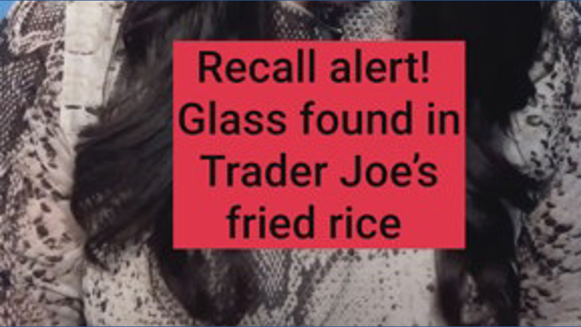 Nearly 3.4 million pounds of Trader Joe's chicken fried rice have been ...