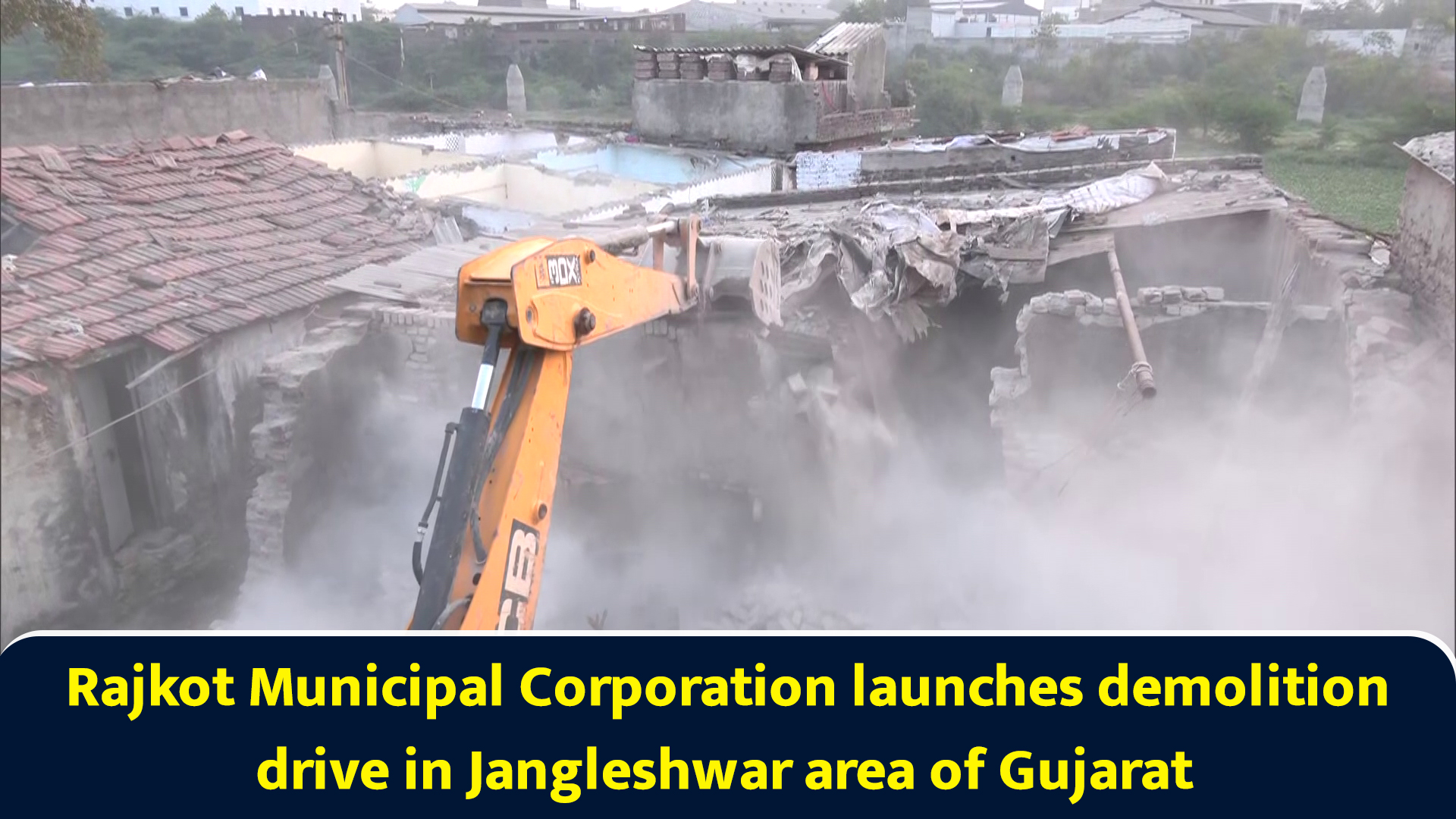 Rajkot Municipal Corporation launches demolition drive in Jangleshwar ...