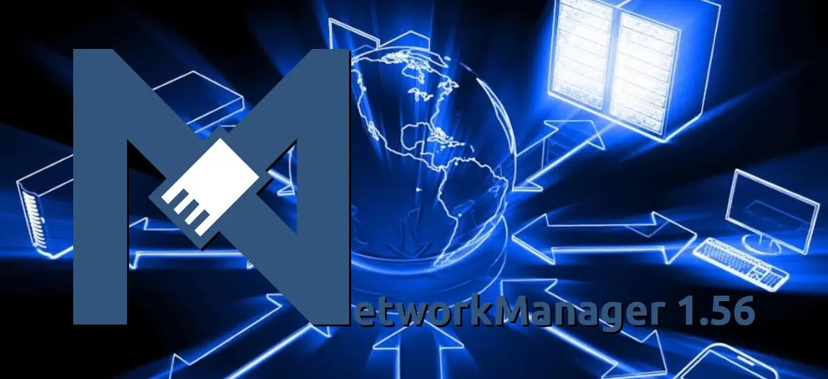 NetworkManager 1.56 llega con mejoras clave en gestión de redes y seguridad