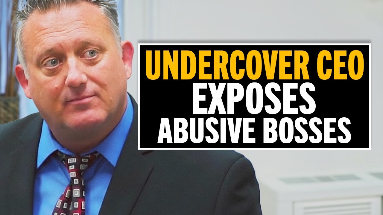 Undercover CEO exposes bosses abusing their authority