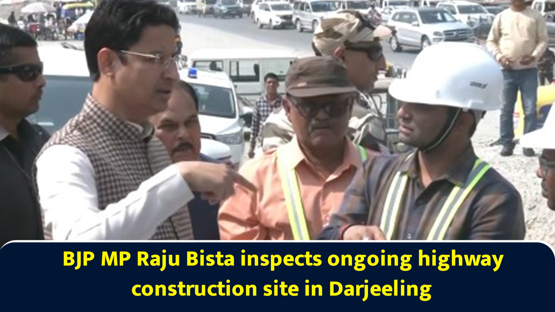 BJP MP Raju Bista inspects ongoing highway construction site in Darjeeling