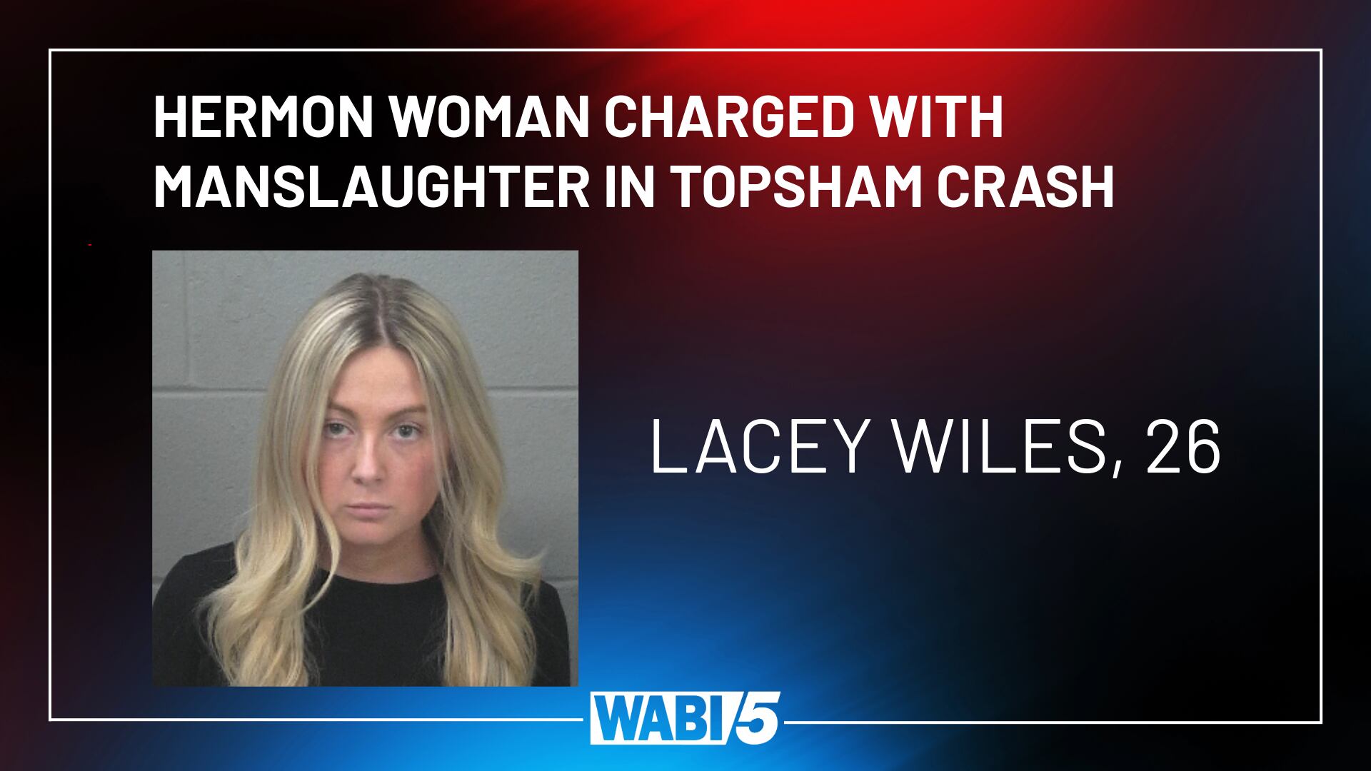 Hermon woman charged with manslaughter in 2025 Topsham crash