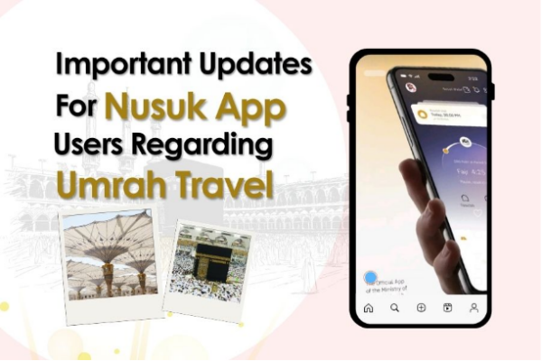 Important updates for Nusuk app users regarding Umrah travel