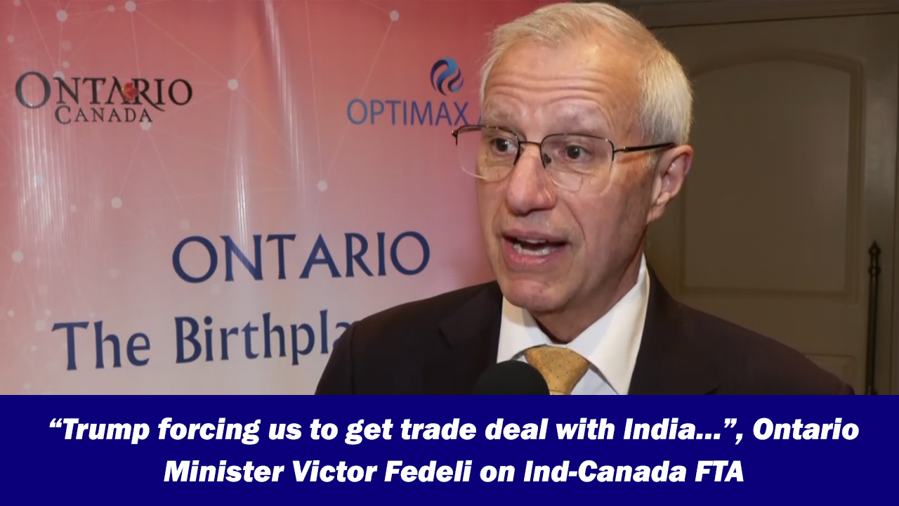 “Trump forcing us to get trade deal with India…”, Ontario Minister ...