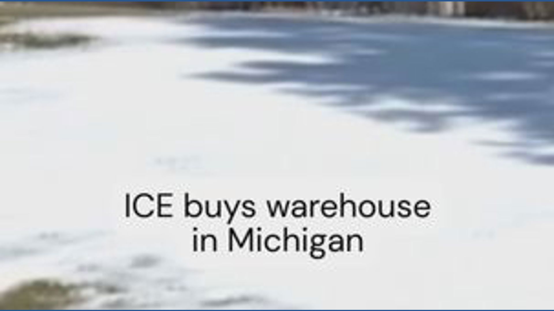 ICE buys warehouse in Michigan
