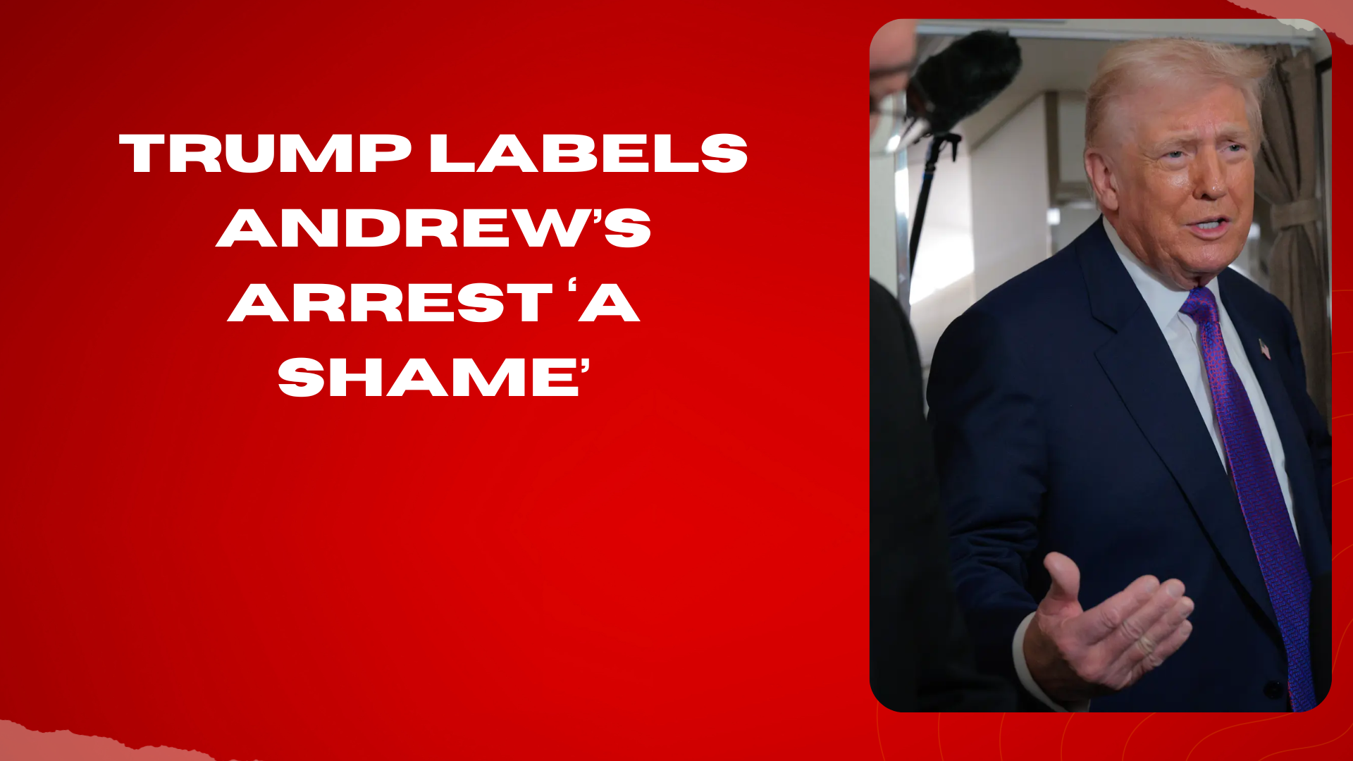 Trump labels Andrew’s arrest ‘a shame’