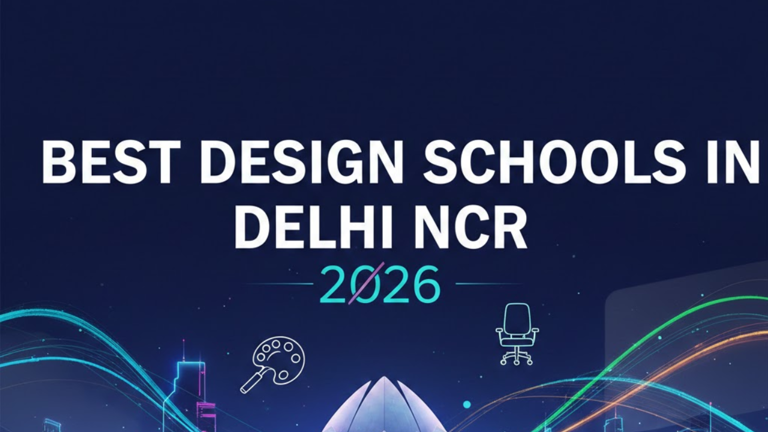 Best design schools in Delhi NCR 2026: Fees, courses, placements