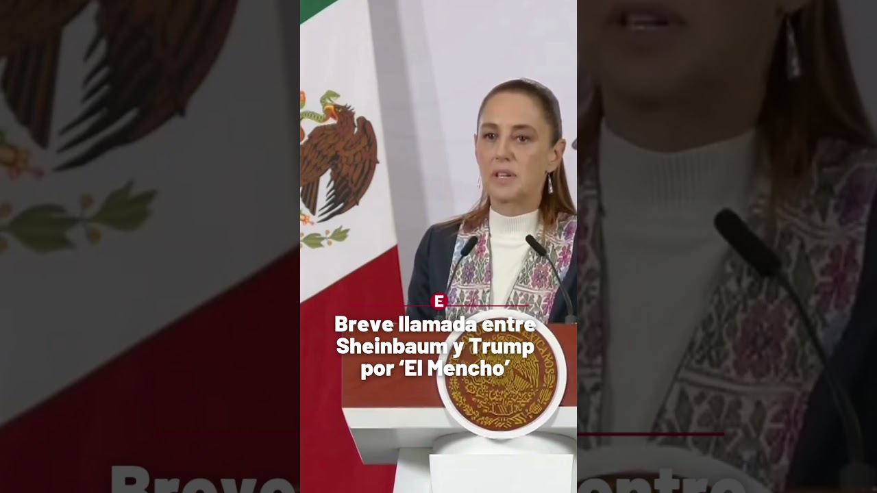 Sheinbaum y Trump hablaron por teléfono sobre el abatimiento de El Mencho