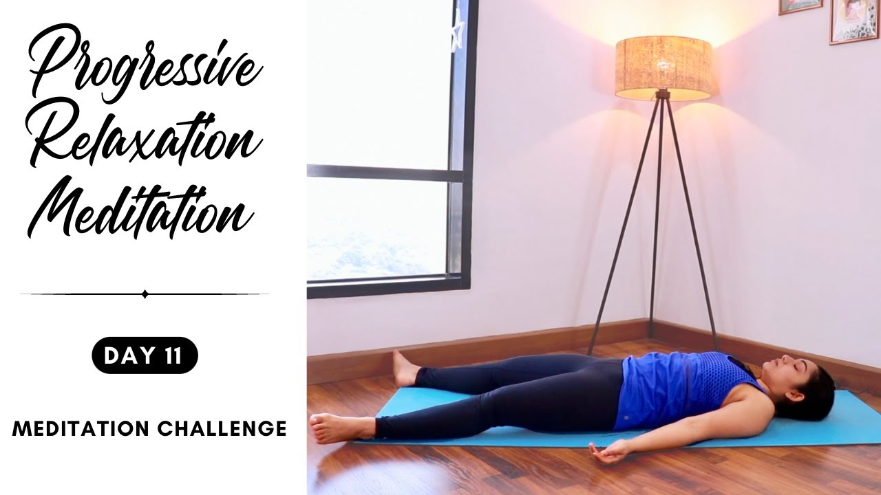 Day 11 meditation challenge 10 minute progressive relaxation practice