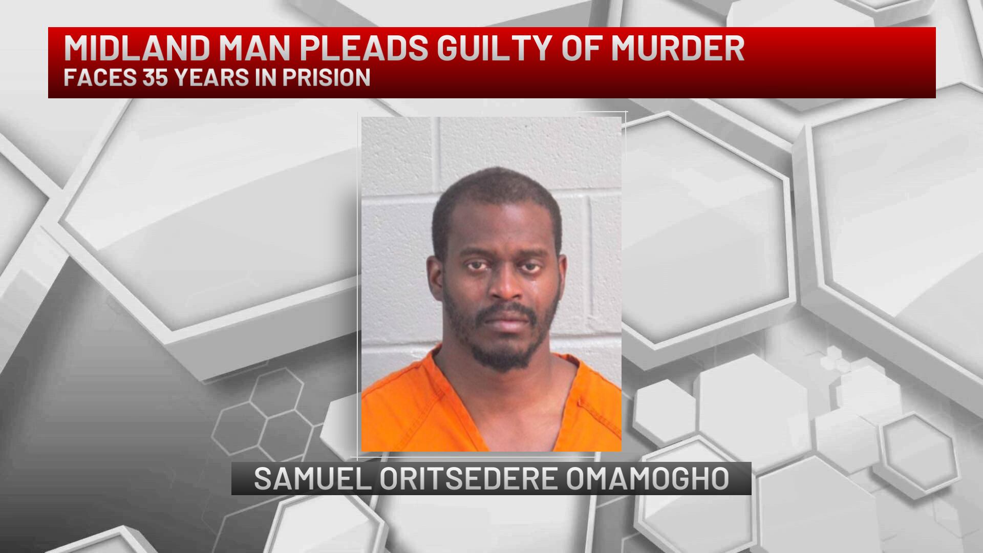 Midland man faces 35 years in prison after pleading guilty for murder