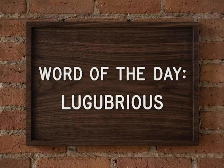 Word of the day: Lugubrious
