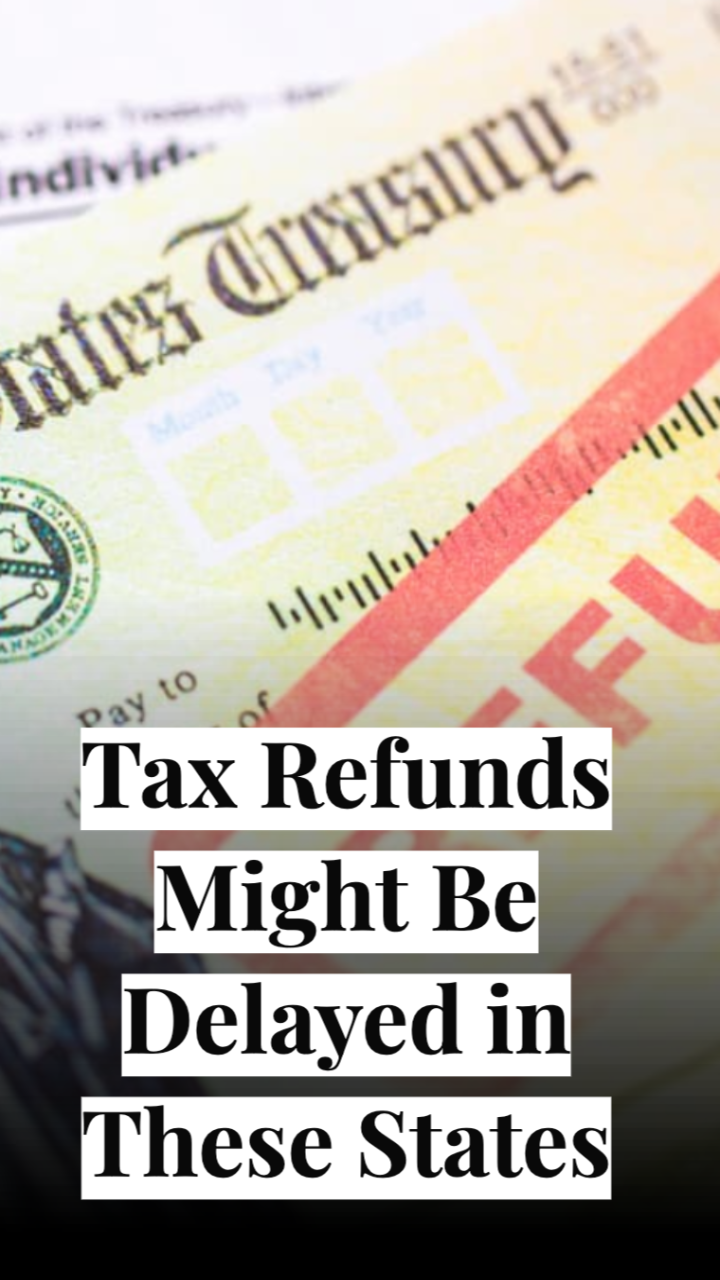 If you live in one of these states, your tax refund might be delayed
