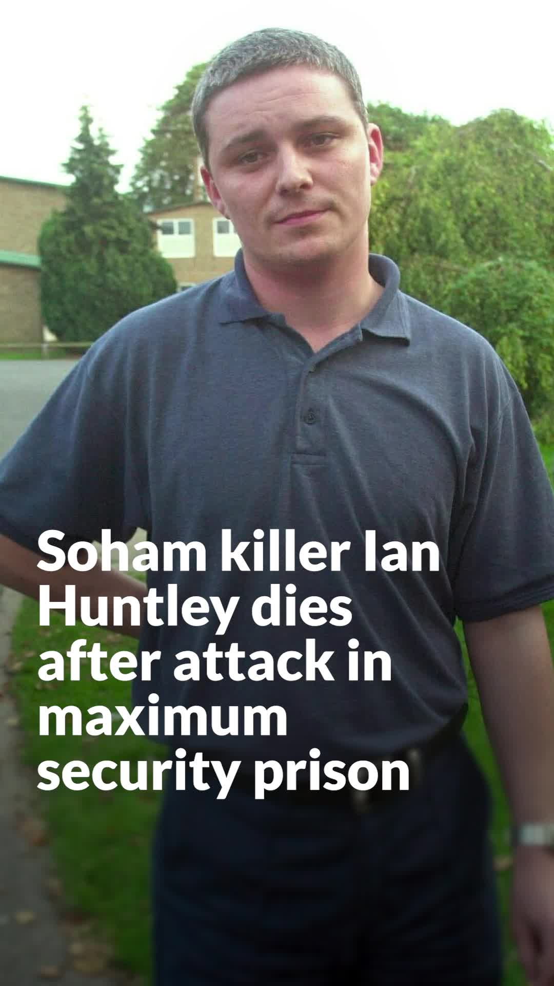 Soham killer Ian Huntley dies after attack in maximum security prison