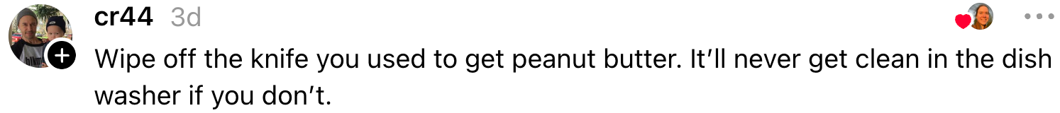 Comment advises wiping peanut butter off a knife before dishwashing, as it won't get clean otherwise