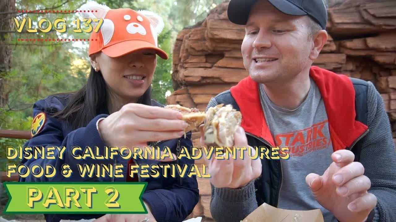 Part 2! Disney California Adventures Food & Wine Festival | Vlog 137