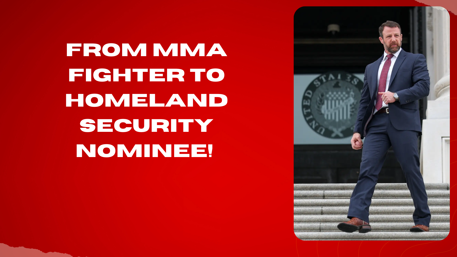 From MMA fighter to Homeland Security nominee!