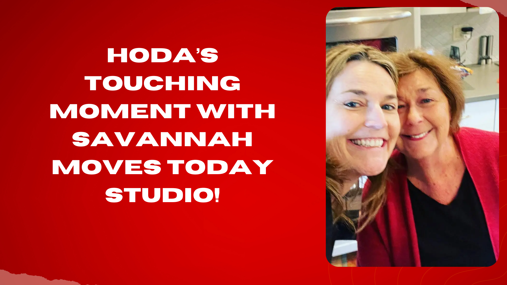Hoda’s touching moment with Savannah moves Today studio!