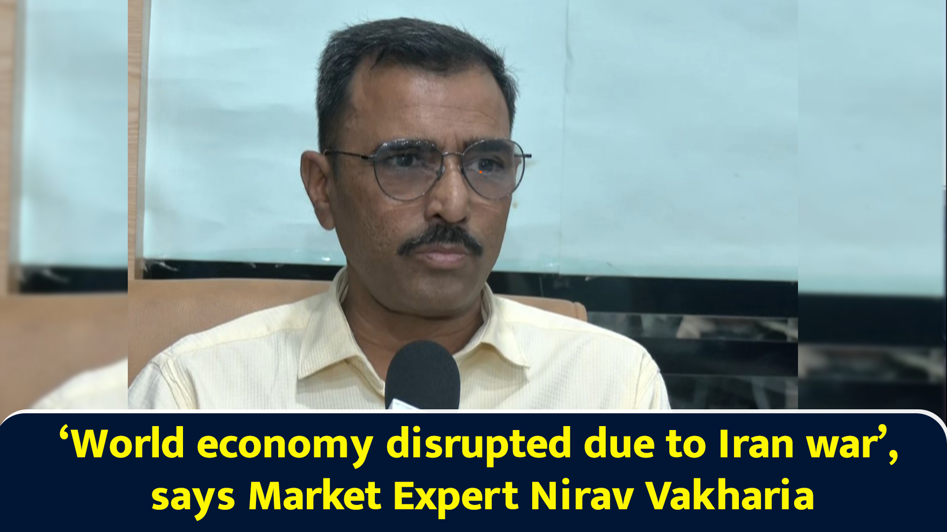 'World economy disrupted due to Iran war', says market expert Nirav ...