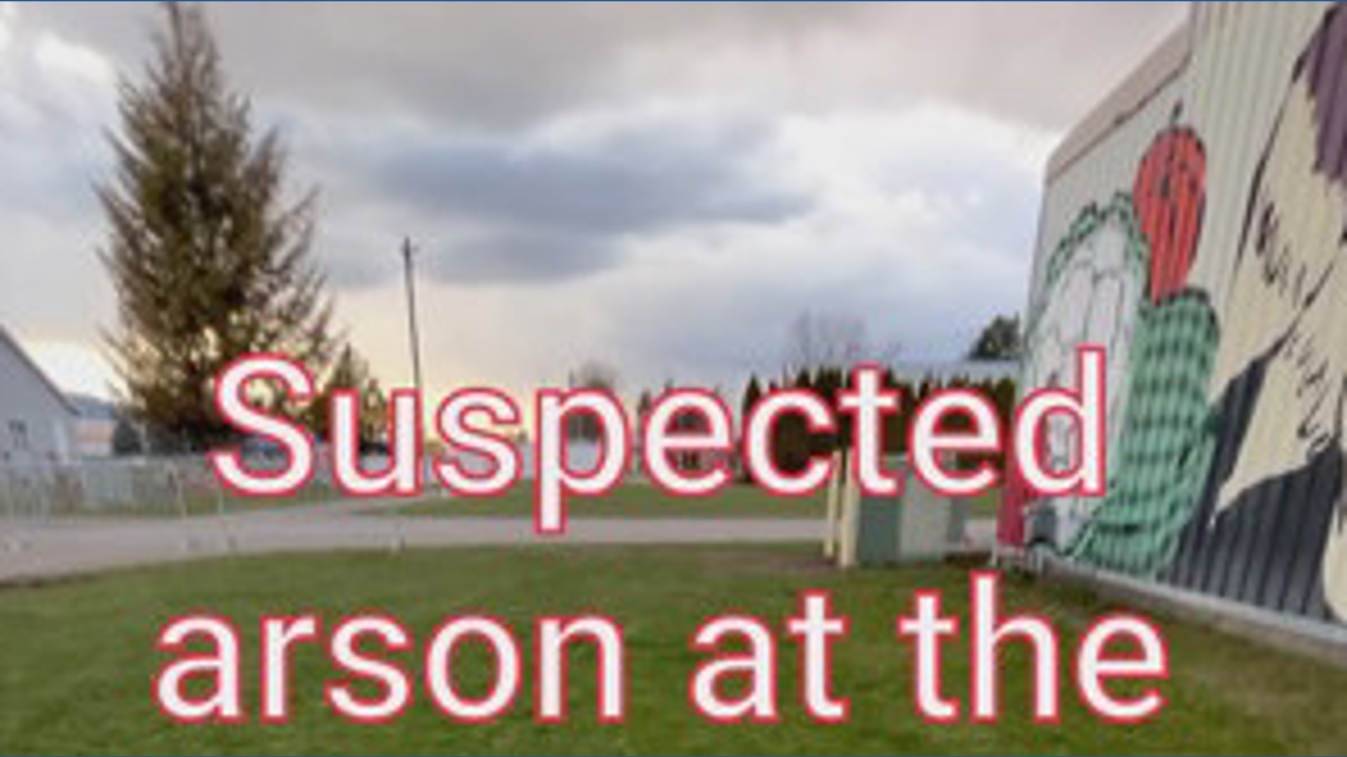 Suspected arson at Kootenai County Fairgrounds