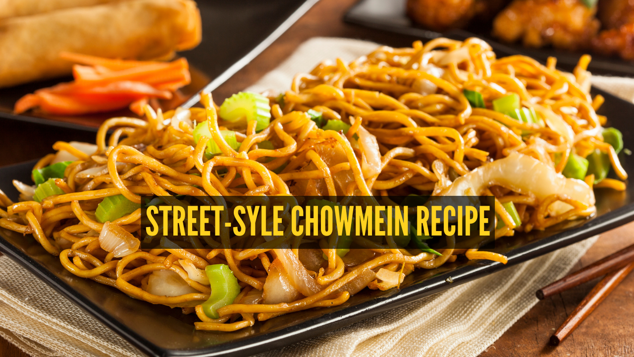 How to make Street-Style Chowmein at home