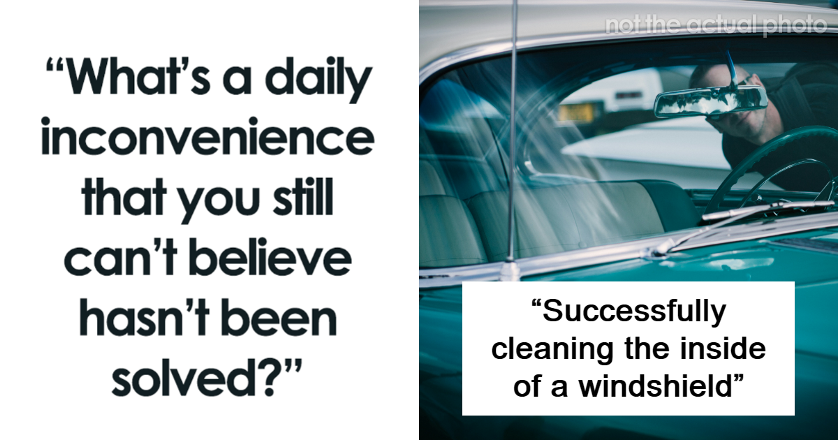 28 inconveniences that humans should have solved by now