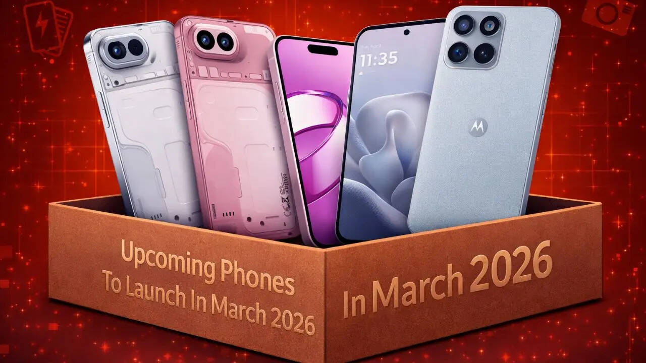 Best upcoming phones to launch in March 2026: Apple iPhone 17e, Nothing ...