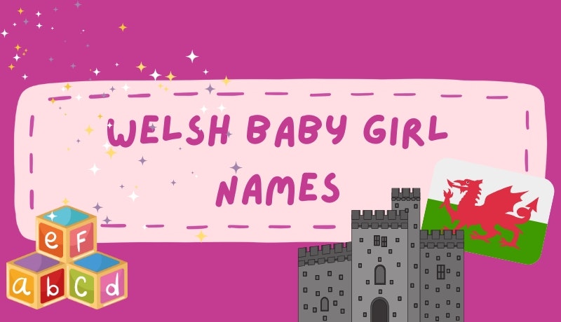 200 beautiful Welsh baby girl names (meanings and Celtic origins)