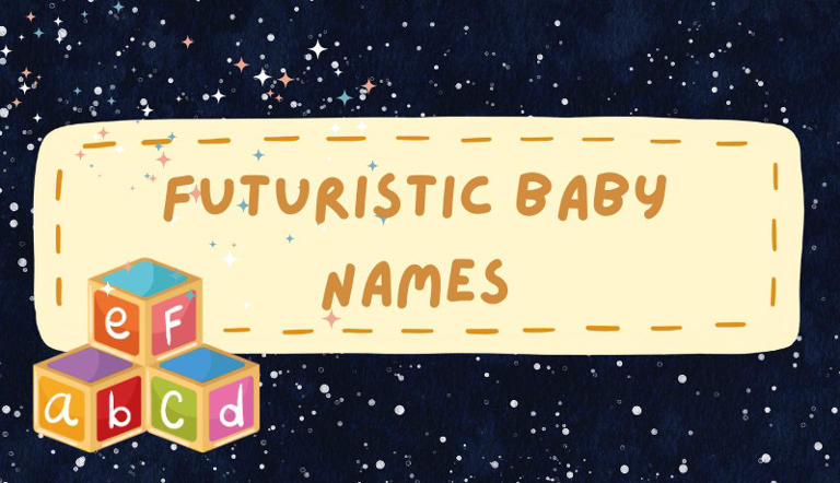 Futuristic baby names: 200 sci-fi picks zooming past the year 3000