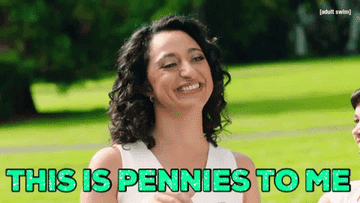 woman holding a dollar bill saying this is pennies to me