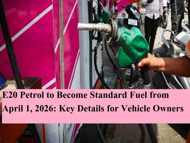 E20 petrol to become standard fuel from April 1, 2026: Key details for ...