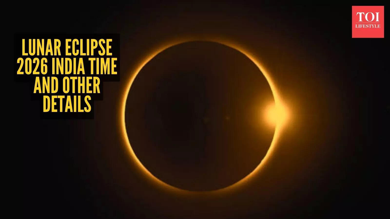When is the lunar eclipse in 2026? Date and timing in India (IST ...