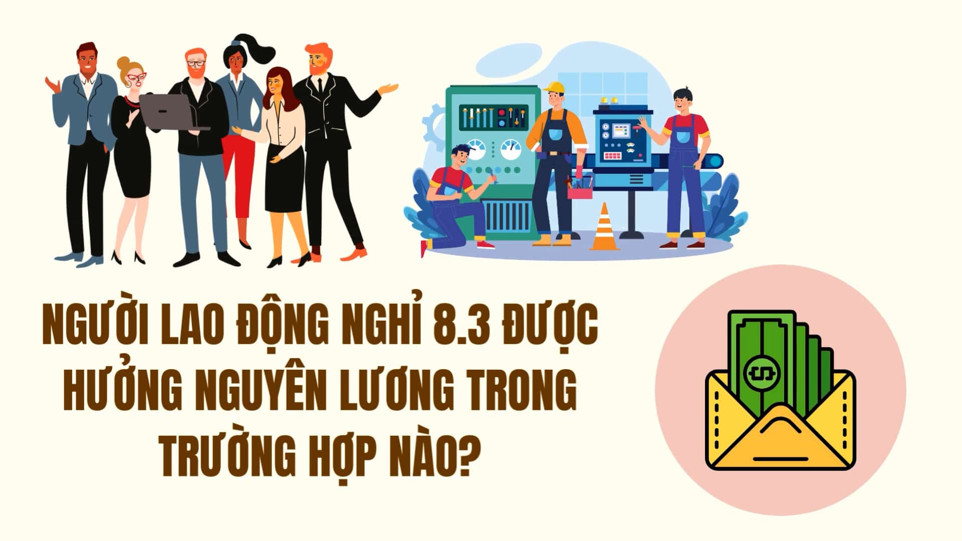 Người lao động nghỉ 8.3 được hưởng nguyên lương trong trường hợp nào?