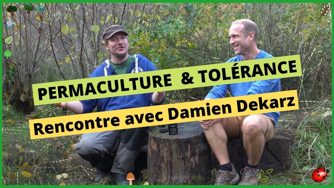 Permaculture & tolérance : discussion avec Damien Dekarz