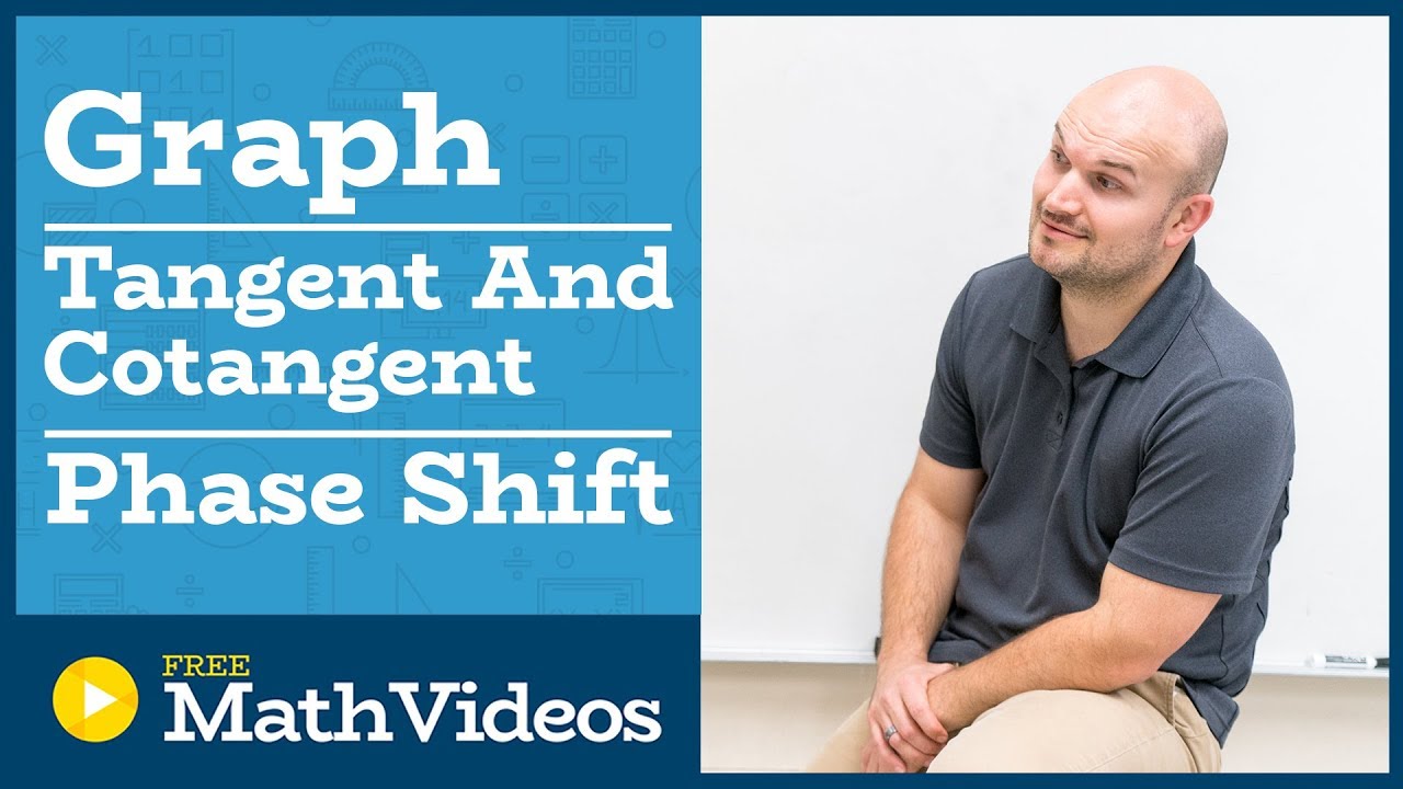 Master graphing tangent and Cotangent with a phase shift